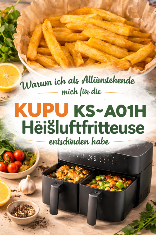 Warum ich als Alleinstehende mich für die KUPU KS‑A01H Heißluftfritteuse entschieden habe: Mein Einstieg ins Selbstkochen